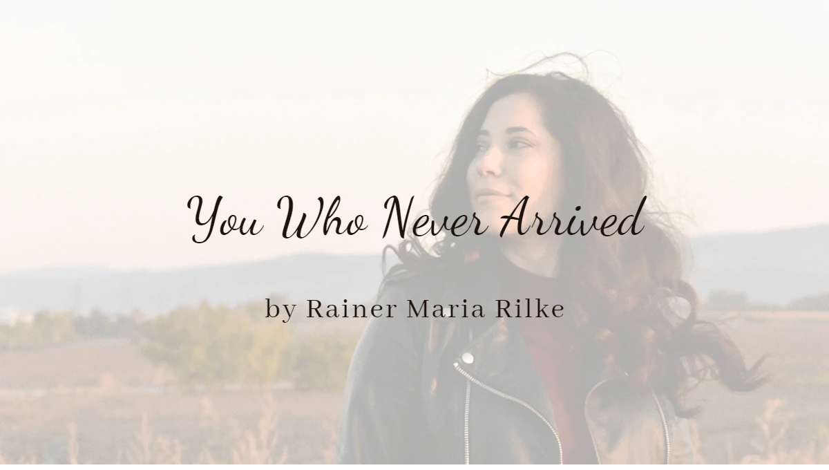 you who never arrived